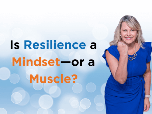 Is Resilience a Mindset—or a Muscle? It comes down to how you exercise it.